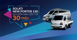 Khuyến mãi cực khủng lên đến 30 triệu dành cho Hyundai h150 & Solati